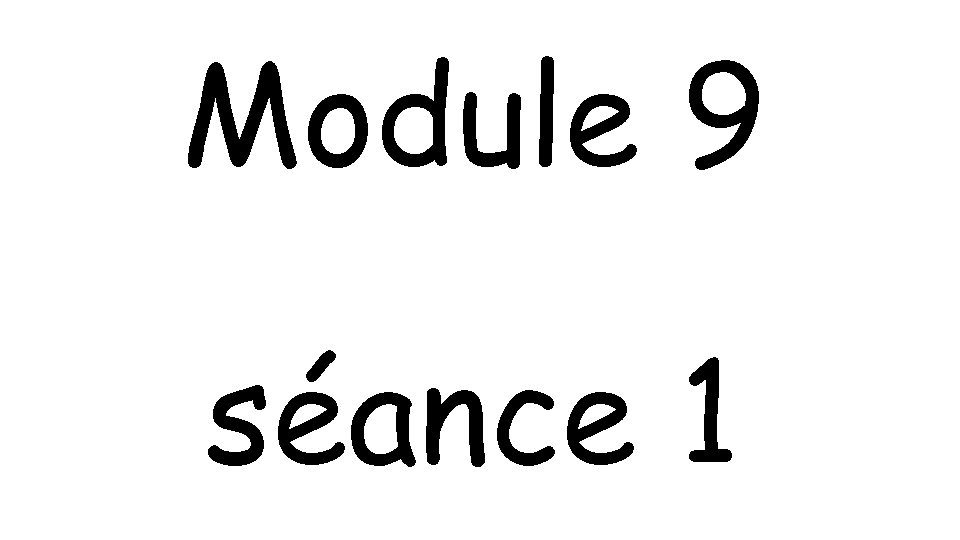 Module 9 séance 1 