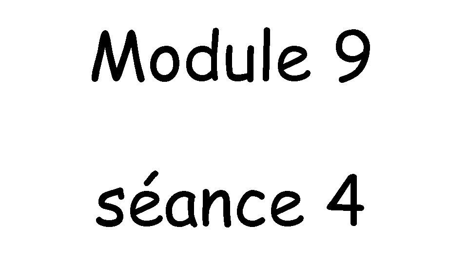 Module 9 séance 4 