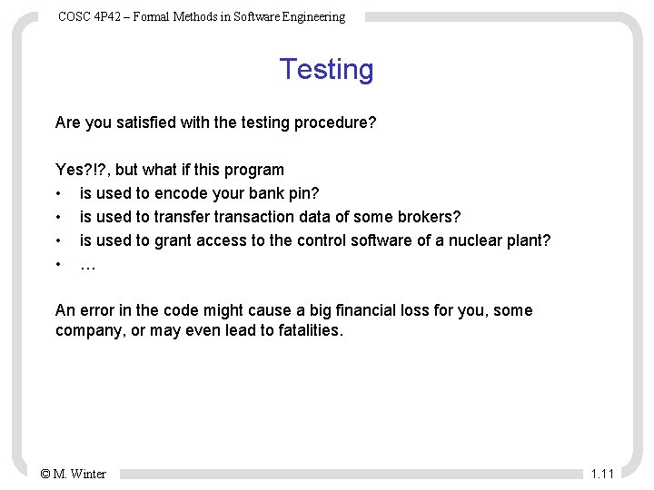 COSC 4 P 42 – Formal Methods in Software Engineering Testing Are you satisfied
