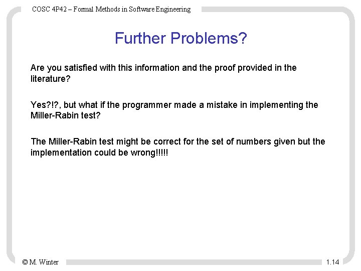 COSC 4 P 42 – Formal Methods in Software Engineering Further Problems? Are you