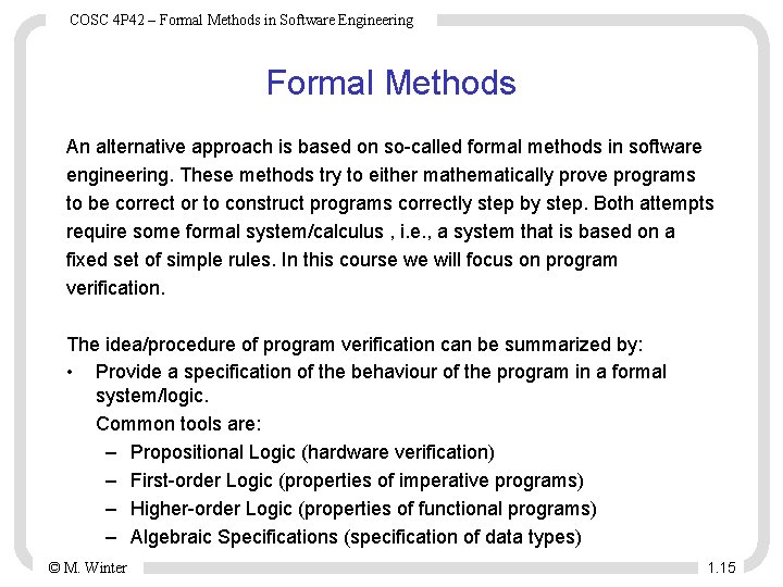COSC 4 P 42 – Formal Methods in Software Engineering Formal Methods An alternative