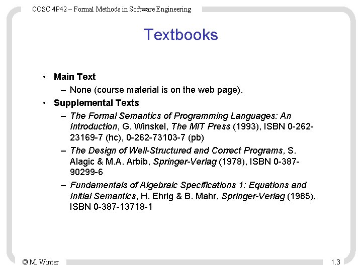 COSC 4 P 42 – Formal Methods in Software Engineering Textbooks • Main Text