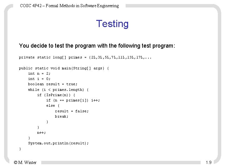 COSC 4 P 42 – Formal Methods in Software Engineering Testing You decide to