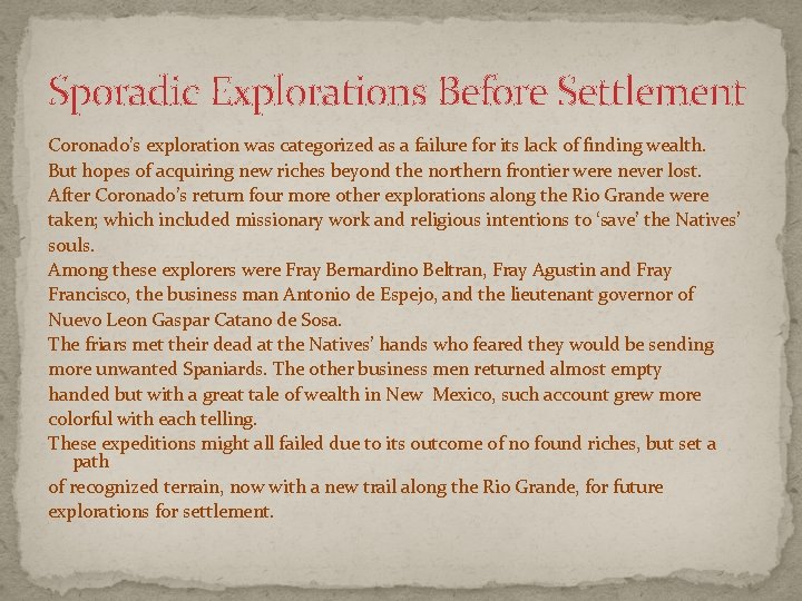 Sporadic Explorations Before Settlement Coronado’s exploration was categorized as a failure for its lack