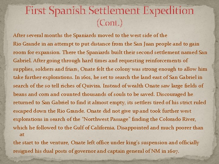 First Spanish Settlement Expedition (Cont. ) After several months the Spaniards moved to the