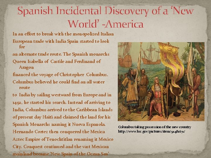 Spanish Incidental Discovery of a ‘New World’ -America In an effort to break with