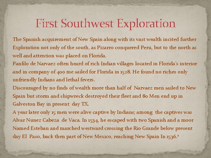 First Southwest Exploration The Spanish acquirement of New Spain along with its vast wealth