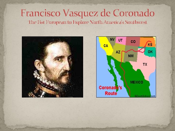 Francisco Vasquez de Coronado The Fist European to Explore North America’s Southwest 