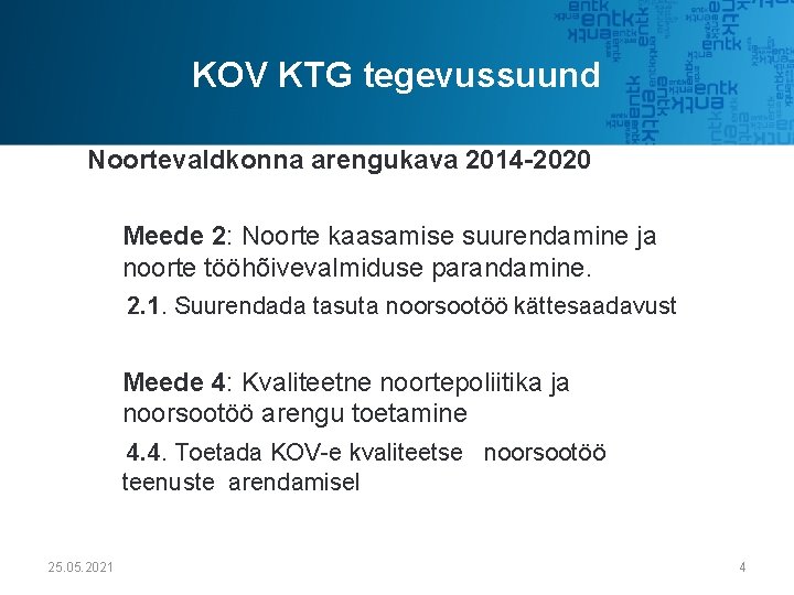 KOV KTG tegevussuund Noortevaldkonna arengukava 2014 -2020 Meede 2: Noorte kaasamise suurendamine ja noorte