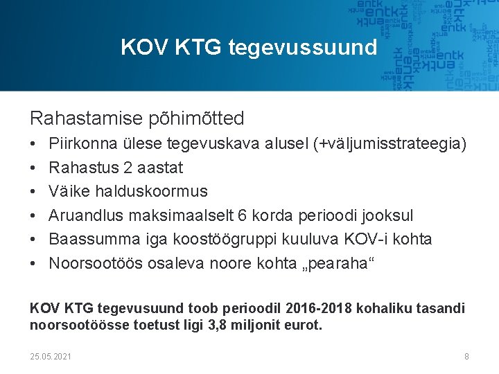 KOV KTG tegevussuund Rahastamise põhimõtted • • • Piirkonna ülese tegevuskava alusel (+väljumisstrateegia) Rahastus