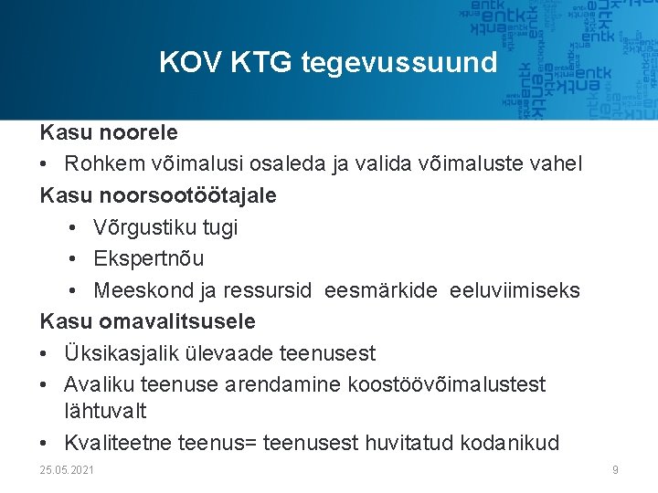 KOV KTG tegevussuund Kasu noorele • Rohkem võimalusi osaleda ja valida võimaluste vahel Kasu