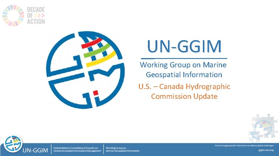 UN-GGIM Working Group on Marine Geospatial Information U. S. – Canada Hydrographic Commission Update