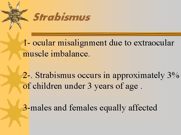 Strabismus 1 - ocular misalignment due to extraocular muscle imbalance. 2 -. Strabismus occurs