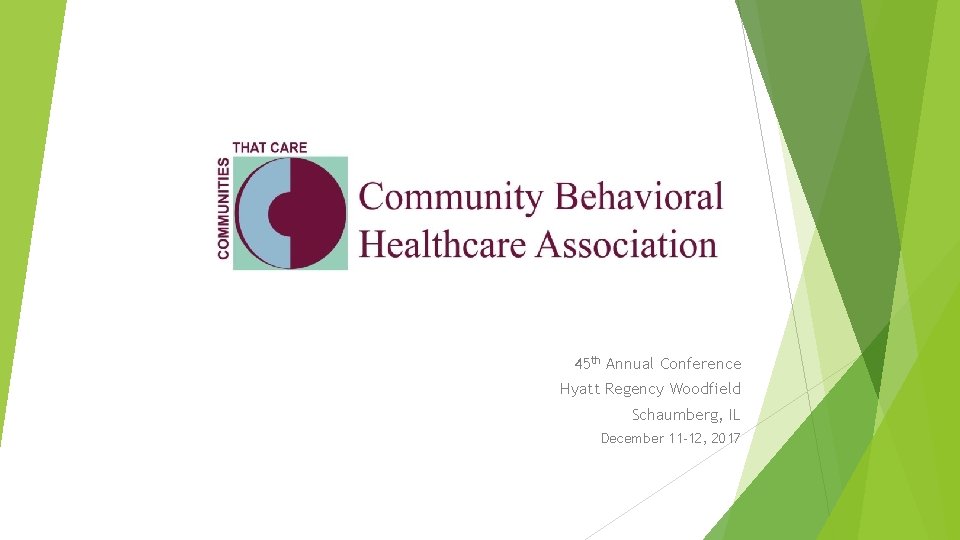 45 th Annual Conference Hyatt Regency Woodfield Schaumberg, IL December 11 -12, 2017 