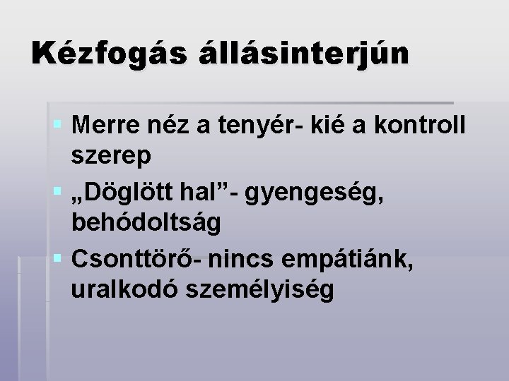 Kézfogás állásinterjún § Merre néz a tenyér- kié a kontroll szerep § „Döglött hal”-