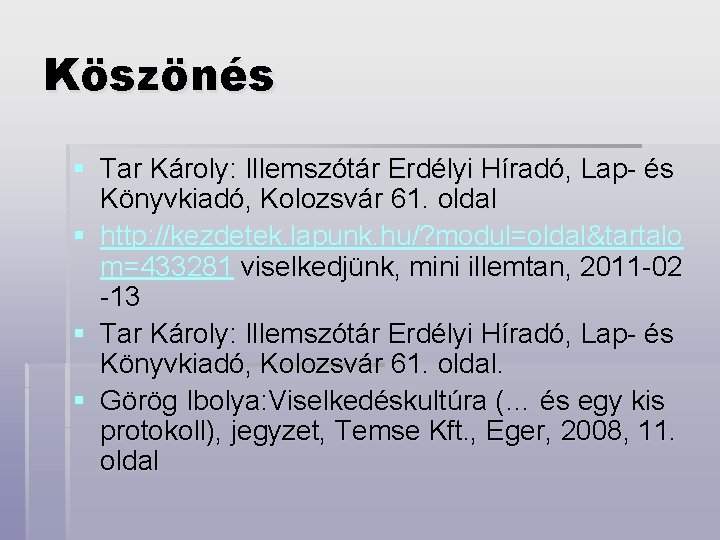 Köszönés § Tar Károly: Illemszótár Erdélyi Híradó, Lap- és Könyvkiadó, Kolozsvár 61. oldal §