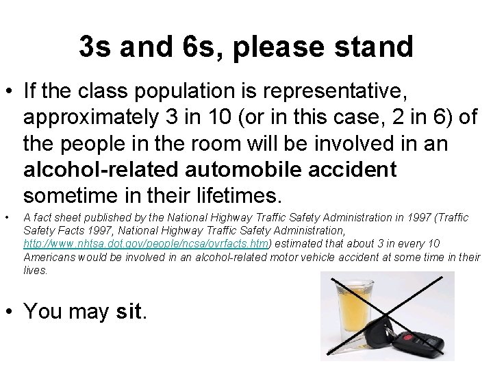 3 s and 6 s, please stand • If the class population is representative,