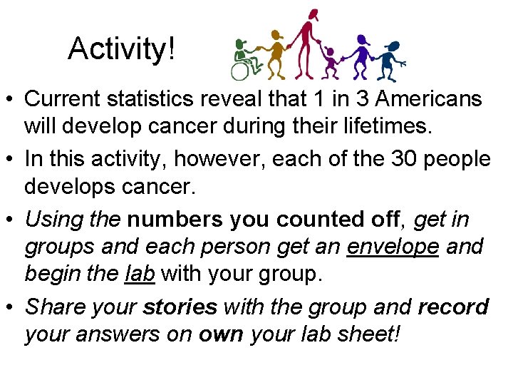Activity! • Current statistics reveal that 1 in 3 Americans will develop cancer during