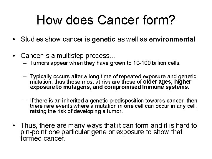 How does Cancer form? • Studies show cancer is genetic as well as environmental