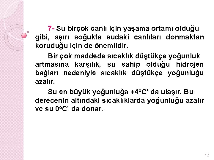 7 - Su birçok canlı için yaşama ortamı olduğu gibi, aşırı soğukta sudaki canlıları