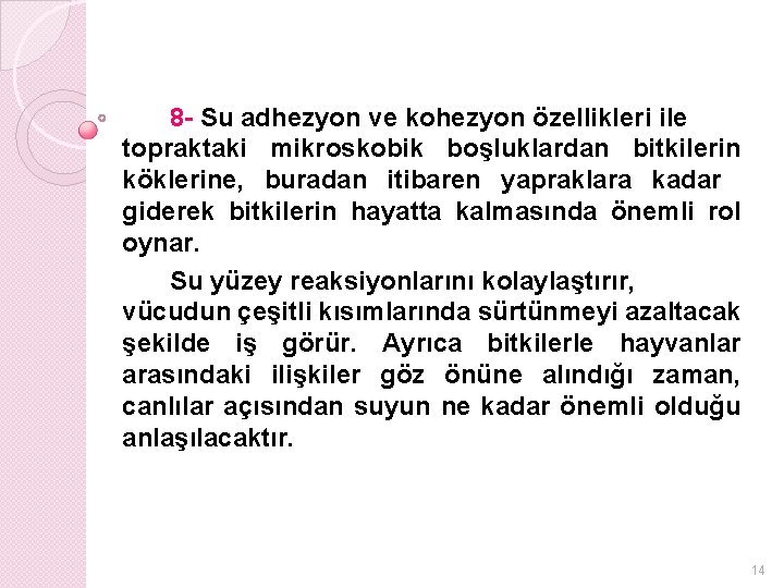 8 - Su adhezyon ve kohezyon özellikleri ile topraktaki mikroskobik boşluklardan bitkilerin köklerine, buradan