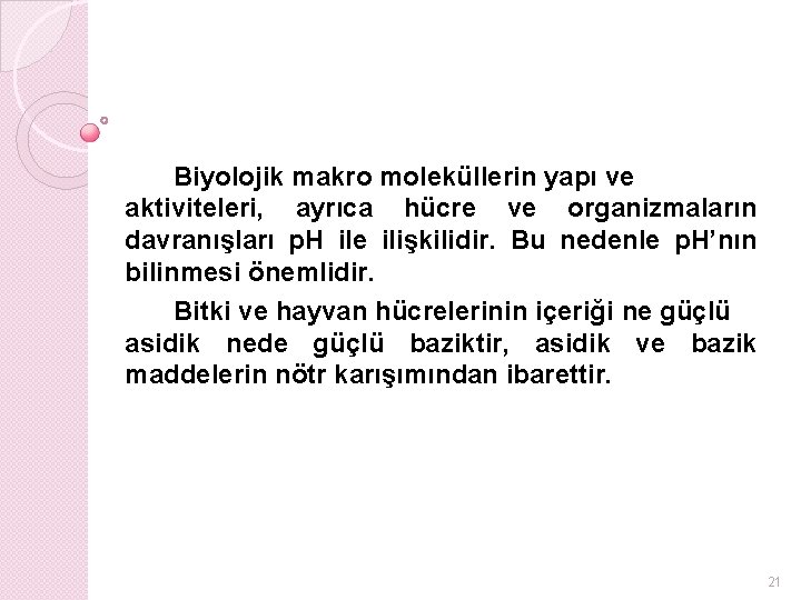 Biyolojik makro moleküllerin yapı ve aktiviteleri, ayrıca hücre ve organizmaların davranışları p. H ile