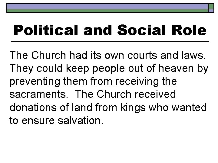 Political and Social Role The Church had its own courts and laws. They could