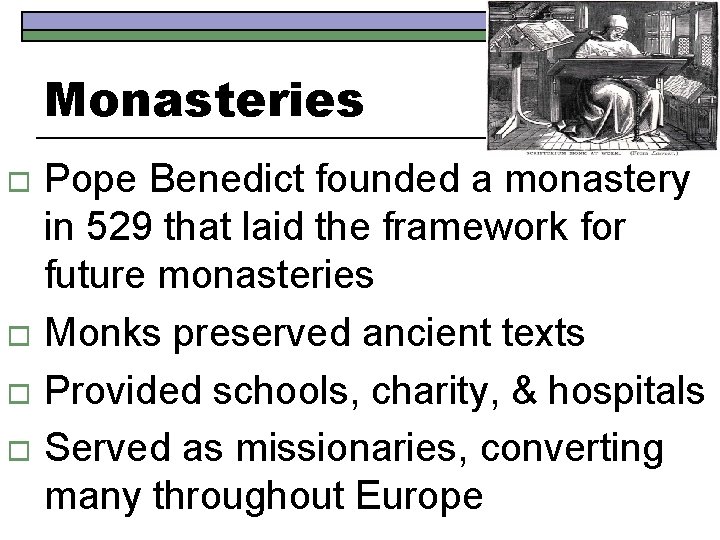 Monasteries Pope Benedict founded a monastery in 529 that laid the framework for future