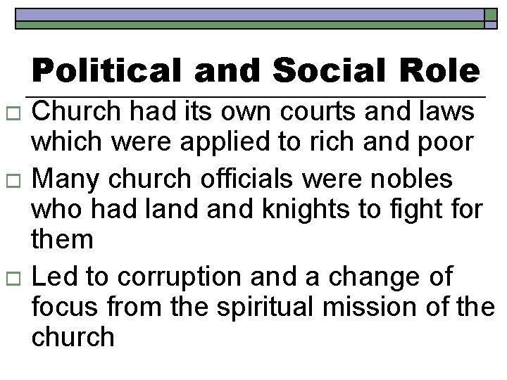 Political and Social Role Church had its own courts and laws which were applied