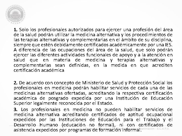 1. Solo los profesionales autorizados para ejercer una profesión del área de la salud