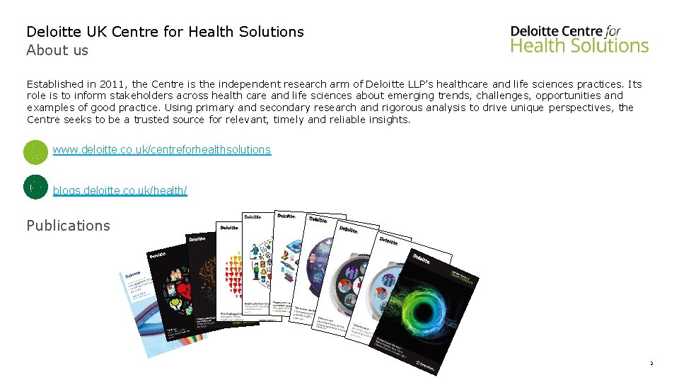 Deloitte UK Centre for Health Solutions About us Established in 2011, the Centre is