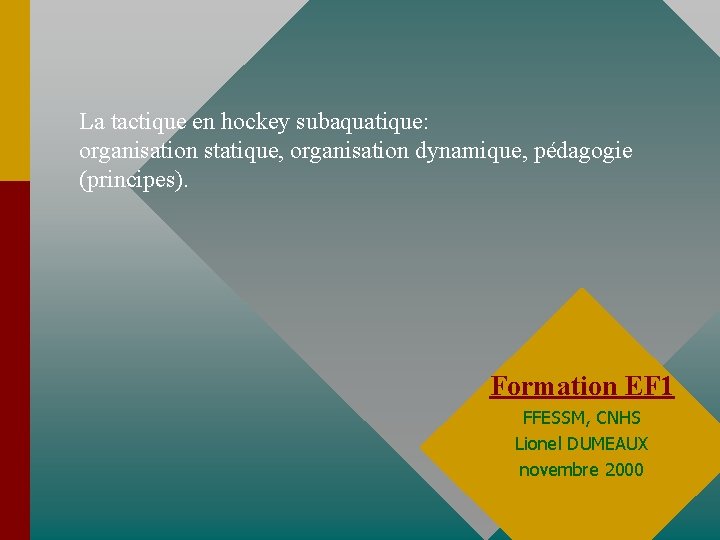 La tactique en hockey subaquatique: organisation statique, organisation dynamique, pédagogie (principes). Formation EF 1