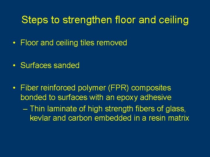 Steps to strengthen floor and ceiling • Floor and ceiling tiles removed • Surfaces