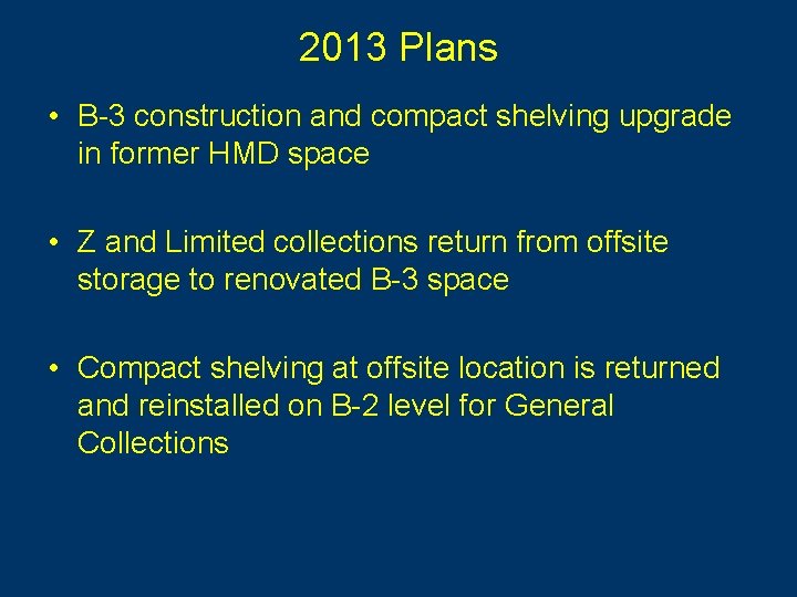 2013 Plans • B-3 construction and compact shelving upgrade in former HMD space •