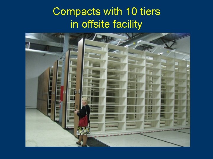 Compacts with 10 tiers in offsite facility 
