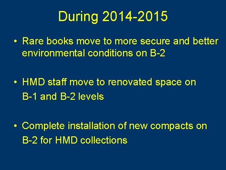 During 2014 -2015 • Rare books move to more secure and better environmental conditions