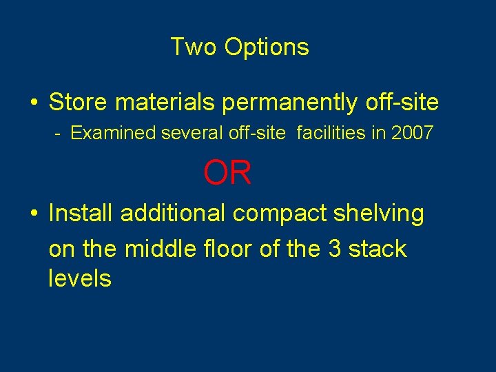 Two Options • Store materials permanently off-site - Examined several off-site facilities in 2007