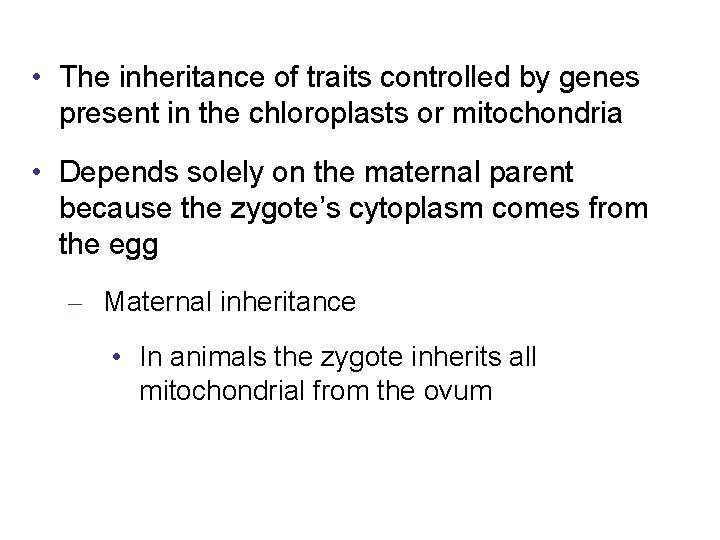  • The inheritance of traits controlled by genes present in the chloroplasts or