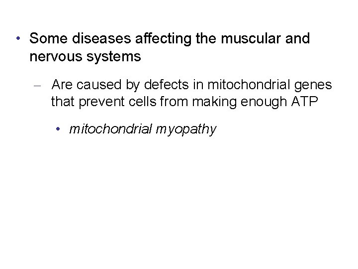  • Some diseases affecting the muscular and nervous systems – Are caused by