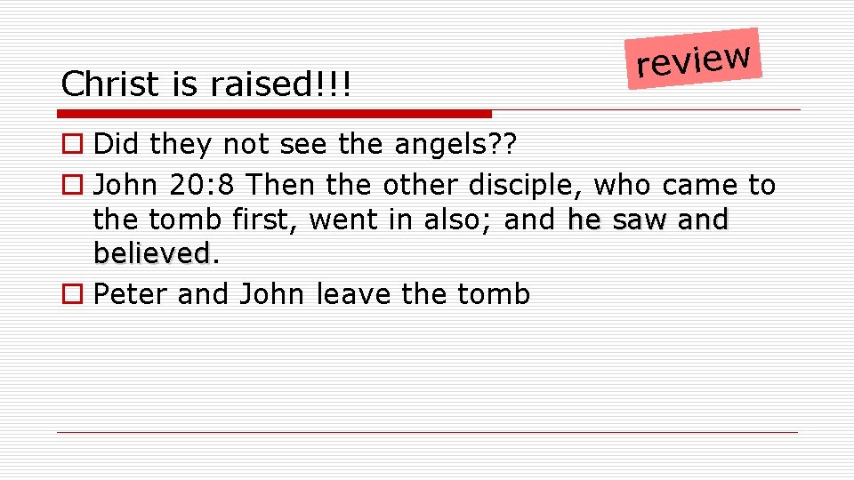 Christ is raised!!! review o Did they not see the angels? ? o John