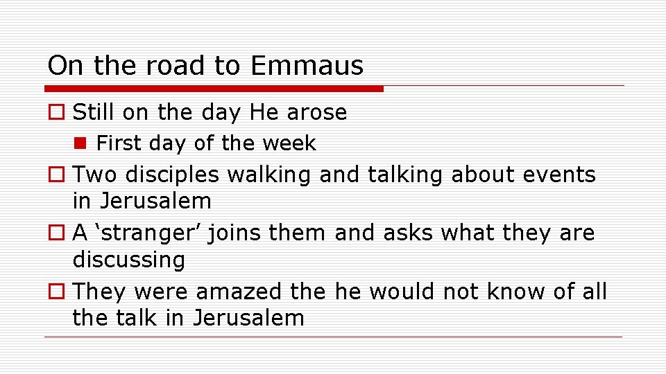 On the road to Emmaus o Still on the day He arose n First