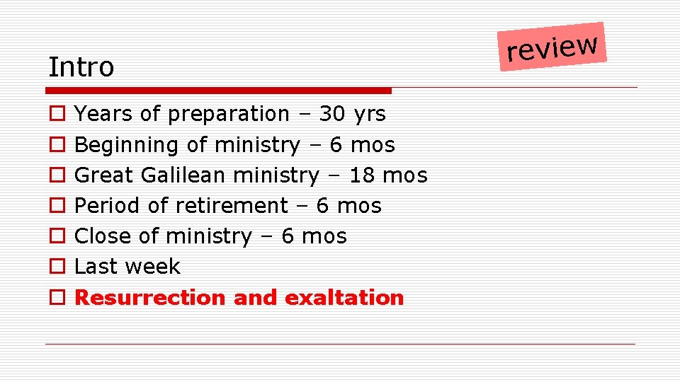 Intro o o o Years of preparation – 30 yrs Beginning of ministry –