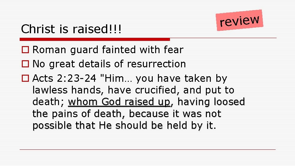 Christ is raised!!! review o Roman guard fainted with fear o No great details