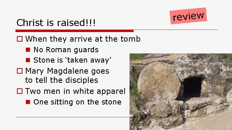 Christ is raised!!! o When they arrive at the tomb n No Roman guards