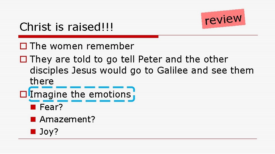Christ is raised!!! review o The women remember o They are told to go