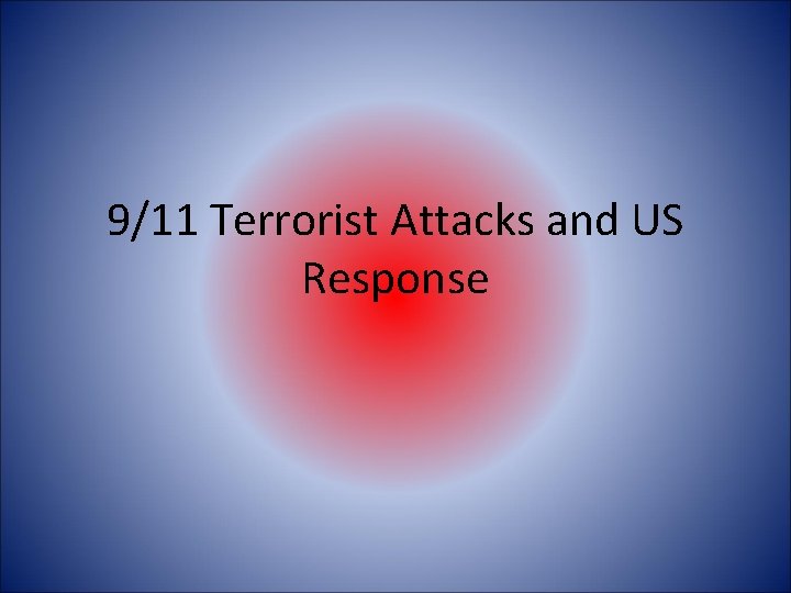 9/11 Terrorist Attacks and US Response 