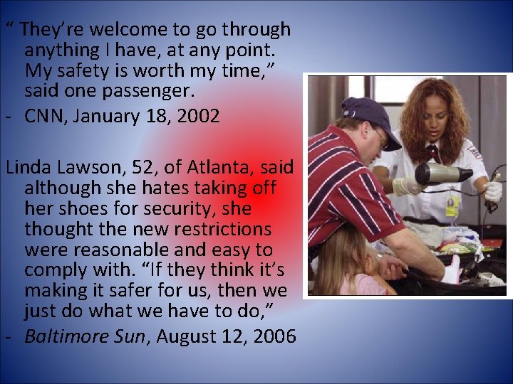 “ They’re welcome to go through anything I have, at any point. My safety