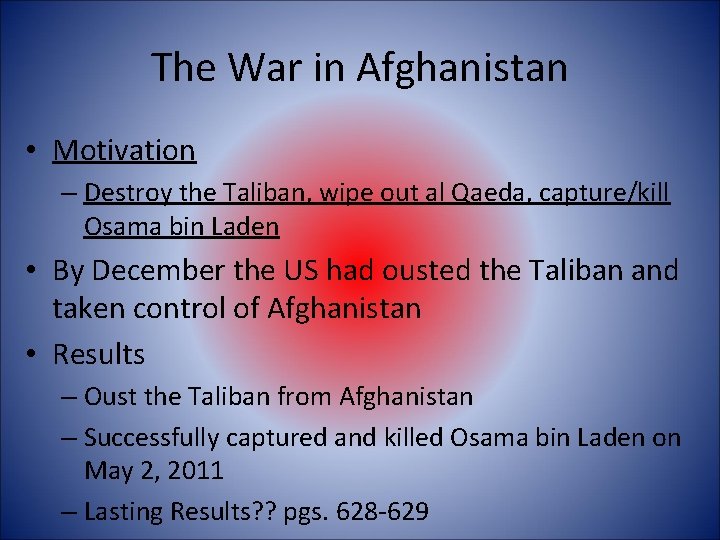 The War in Afghanistan • Motivation – Destroy the Taliban, wipe out al Qaeda,