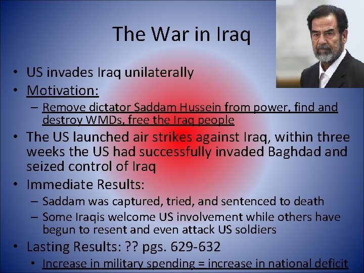The War in Iraq • US invades Iraq unilaterally • Motivation: – Remove dictator