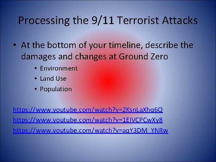 Processing the 9/11 Terrorist Attacks • At the bottom of your timeline, describe the